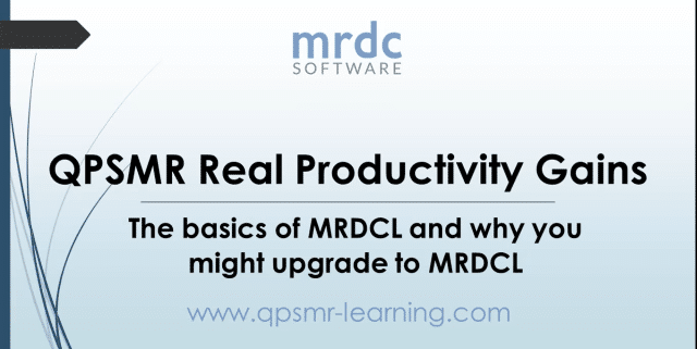 QPSMR Real Productivity Gains The basics of MRDCL and why you might upgrade to MRDCL